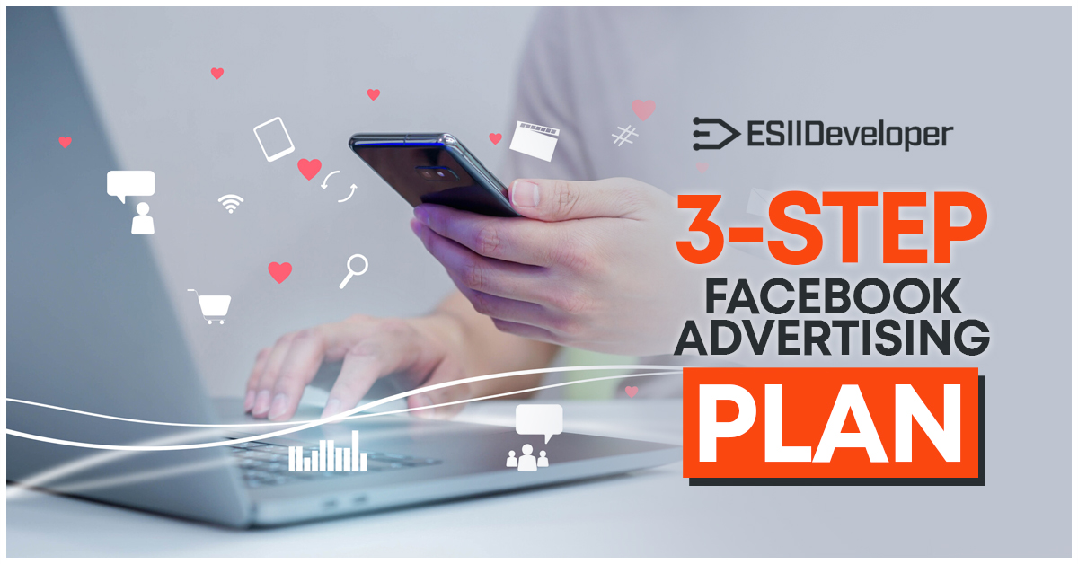 ESIIDeveloper - How to Convert More Prospects on Facebook - 3 Step Facebook Advertising Plan